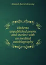 Hitherto unpublished poems and stories: with an inedited autobiography - Browning Elizabeth Barrett