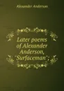 Later poems of Alexander Anderson, 