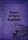 Heart of New England - Abbie Farwell Brown