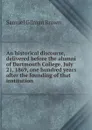 An historical discourse, delivered before the alumni of Dartmouth College, July 21, 1869, one hundred years after the founding of that institution - Samuel Gilman Brown