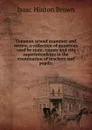 Common school examiner and review, a collection of questions used by state, county and city superintendents in the examination of teachers and pupils; - Isaac Hinton Brown