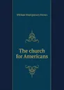 The church for Americans - William Montgomery Brown