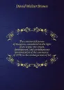 The commercial power of Congress, considered in the light of its origin: the origin, development, and contemporary interpretation of the commerce . of 1778, to the embargo laws of Jef - David Walter Brown