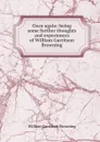 Once again: being some further thoughts and experiences of William Garritson Browning - William Garritson Browning