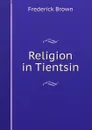 Religion in Tientsin - Frederick Brown