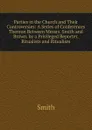 Parties in the Church and Their Controversies: A Series of Conferences Thereon Between Messrs. Smith and Brown. by a Privileged Reporter. Ritualists and Ritualism - Smith
