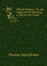 Minnie Herman: Or, the Night and Its Morning, a Tale for the Times - Thurlow Weed Brown