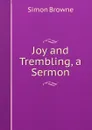 Joy and Trembling, a Sermon - Simon Browne