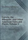 Carwin, the Biloquist: And Other American Tales and Pieces, Volume 2 - Charles Brockden Brown