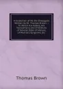 A Collection of All the Dialogues Written by Mr. Thomas Brown .: To Which Are Added, His Translations and Imitations of Several Odes of Horace, of Martial.s Epigrams, Etc - Thomas Brown