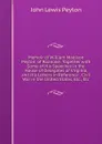 Memoir of William Madison Peyton, of Roanoke: Together with Some of His Speeches in the House of Delegates of Virginia, and His Letters in Reference . Civil War in the United States, Etc., Etc - John Lewis Peyton