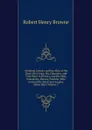 Abraham Lincoln and the Men of His Time: His Cause, His Character, and True Place in History, and the Men, Statesmen, Heroes, Patriots, Who Formed the Illustrious League About Him, Volume 2 - Robert Henry Browne