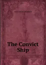 The Convict Ship - Colin Arrott Browning