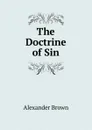 The Doctrine of Sin - Alexander Brown