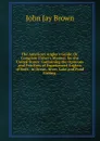 The American Angler.s Guide: Or, Complete Fisher.s Manual, for the United States: Containing the Opinions and Practices of Experienced Anglers of Both . in Ocean, River, Lake and Pond Fishing . - John Jay Brown