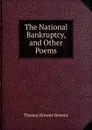 The National Bankruptcy, and Other Poems - Thomas Browne Browne
