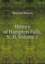 History of Hampton Falls, N. H, Volume 1 - Warren Brown