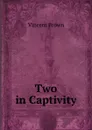 Two in Captivity - Vincent Brown