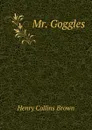 Mr. Goggles - Henry Collins Brown