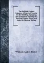 The Portland Cement Industry: A Practical Treatise On the Building, Equipping, and Economical Running of a Portland Cement Plant, with Notes On Physical Testing - William Alden Brown