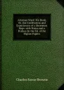 Artemus Ward: His Book, Or, the Confessions and Experiences of a Showman. Repr. with Notes and a Preface by the Ed. of the Biglow Papers - Charles Farrar Browne