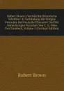 Robert Brown.s Vermischte Botanische Schriften: In Verbindung Mit Einigen Freunden Ins Deutsche Ubersetzt Und Mit Anmerkungen Verzehen Von C. G. Nees Von Esenbeck, Volume 5 (German Edition) - Robert Brown