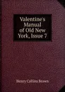 Valentine.s Manual of Old New York, Issue 7 - Henry Collins Brown