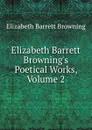 Elizabeth Barrett Browning.s Poetical Works, Volume 2 - Browning Elizabeth Barrett