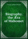 Biography. the AEra of Mahomet - George Lathom Browne