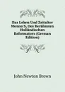 Das Leben Und Zeitalter Menno.S, Des Beruhmten Hollandischen Reformators (German Edition) - John Newton Brown