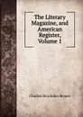The Literary Magazine, and American Register, Volume 1 - Charles Brockden Brown