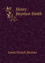 Henry Boynton Smith - Lewis French Stearns