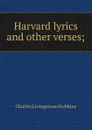 Harvard lyrics and other verses; - Charles Livingstone Stebbins