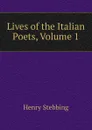 Lives of the Italian Poets, Volume 1 - Stebbing Henry