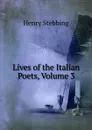 Lives of the Italian Poets, Volume 3 - Stebbing Henry