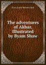 The adventures of Akbar. Illustrated by Byam Shaw - Flora Annie Webster Steel