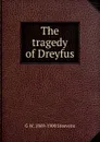 The tragedy of Dreyfus - G W. 1869-1900 Steevens