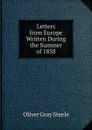 Letters from Europe Written During the Summer of 1858 - Oliver Gray Steele