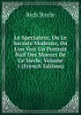 Le Spectateur, Ou Le Socrate Moderne, Ou L.on Voit Un Portrait Naif Des Moeurs De Ce Siecle, Volume 1 (French Edition) - Rich Steele