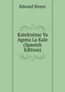 Katekisimo Ya Agona La Kale (Spanish Edition) - Edward Steere