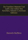 Die Familien Walseth Und Leith: Ein Cyklus Von Novellen, Volume 3 (German Edition) - Henrich Steffens