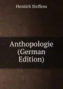 Anthopologie (German Edition) - Henrich Steffens