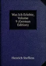 Was Ich Erlebte, Volume 9 (German Edition) - Henrich Steffens