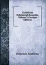 Christliche Religionsphilosophie, Volume 2 (German Edition) - Henrich Steffens