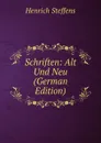 Schriften: Alt Und Neu (German Edition) - Henrich Steffens