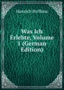 Was Ich Erlebte, Volume 1 (German Edition) - Henrich Steffens
