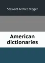 American dictionaries - Stewart Archer Steger