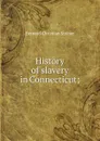 History of slavery in Connecticut; - Bernard Christian Steiner