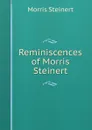 Reminiscences of Morris Steinert - Morris Steinert