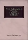 Arch. Kulturgesch, Volume 3 (German Edition) - Georg Steinhausen